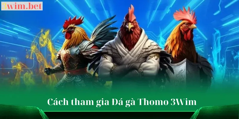 Cách tham gia đá gà 3wim